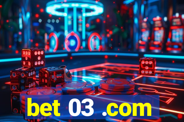 bet 03 .com